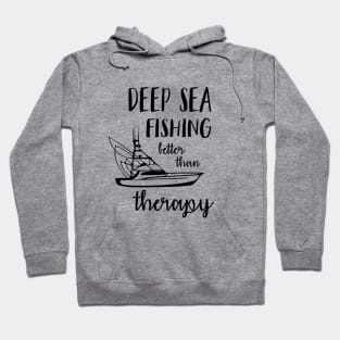 Deep Sea Fishing Better Than Therapy Hoodie